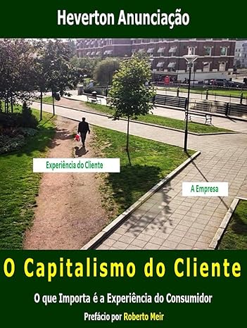 O Capitalismo do Cliente: O que Importa é a experiência do Consumidor e a estratégia de CRM